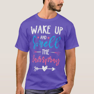 Vakna och lukta Hairspray T Shirt
