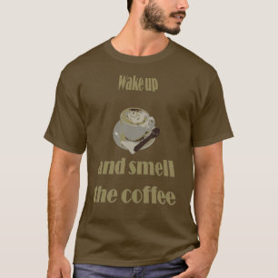 Vakna Och Lukta Kaffet Idiomatiskt T Shirt