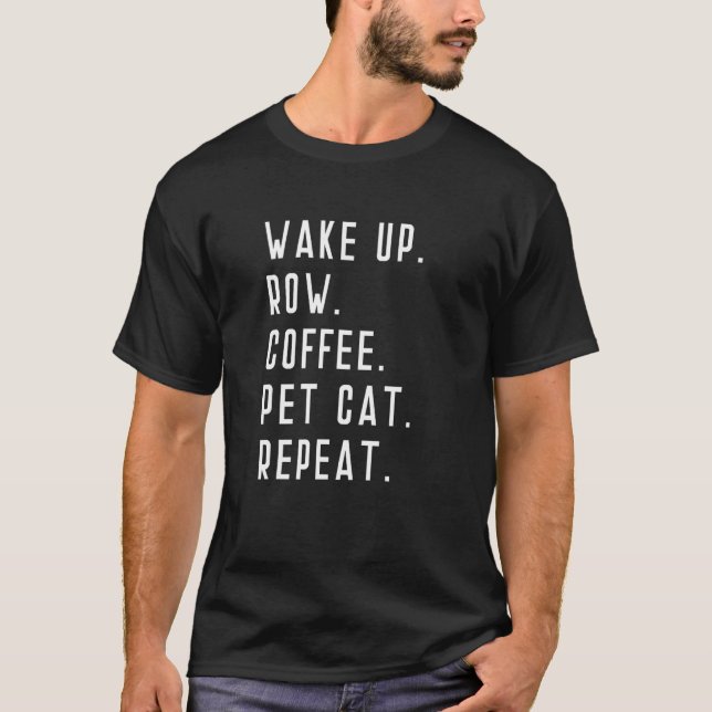 Vakna Roa Kaffe Knulla Katt Upprepa Rodd Roddare Ö T Shirt (Framsida)