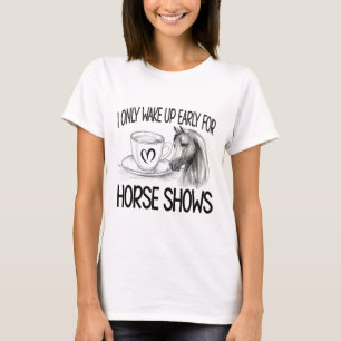 Vakna Tidigt för häst visar Equestrian Show Jump T Shirt