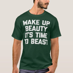 Vakna upp, det är dags att Beast roligt gym. T Shirt