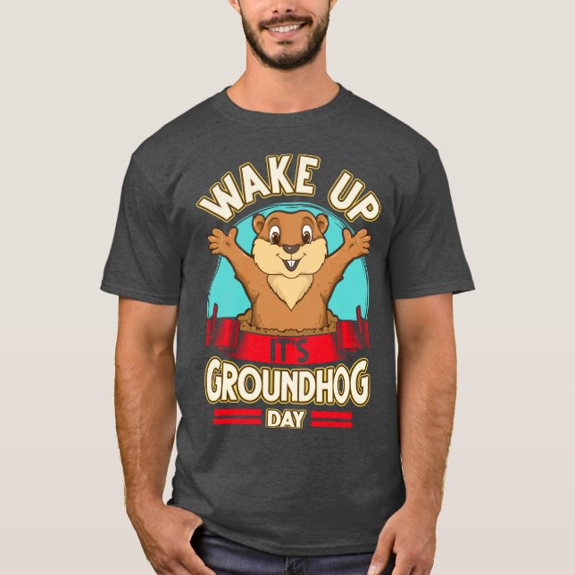 Vakna upp det är Groundhog Day T Shirt (Framsida)