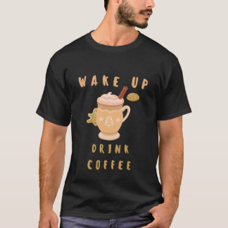 Vakna upp med kaffe t shirt