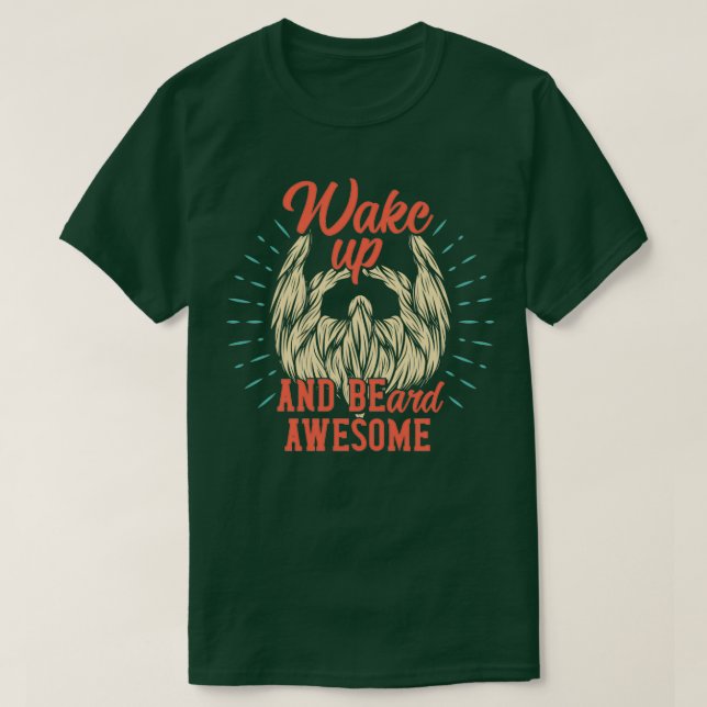 Vakna upp och Beard Fantastisk T Shirt (Design framsida)