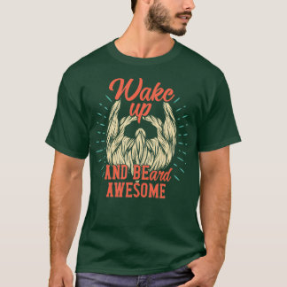 Vakna upp och Beard Fantastisk T Shirt