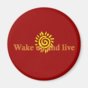 Vakna upp och live magnet