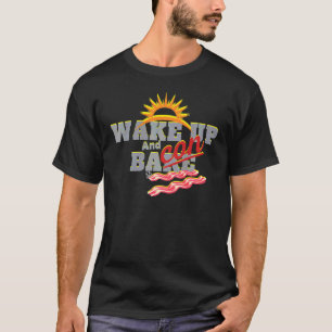Vakna upp och ta lite bacon Funny Keto Healthy Die T Shirt