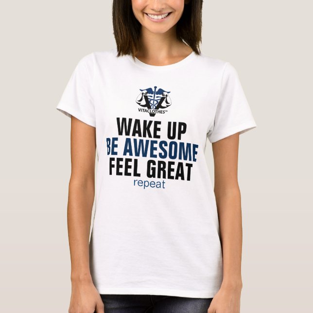 Vakna upp och vara Fantastisk Tee Shirt (Framsida)