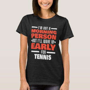 Vakna upp Tidigt för tennis som spelar tennis Play T Shirt