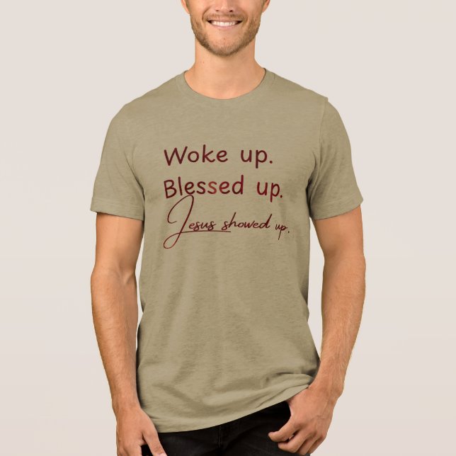 Vakna. Välsignad. Jesus dök upp T Shirt (Framsida)