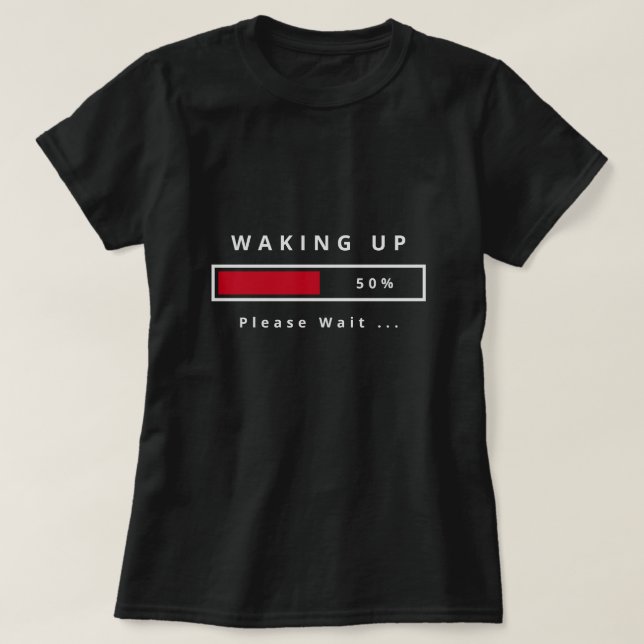 Vakna - Vänta - Anpassade - T Shirt (Design framsida)
