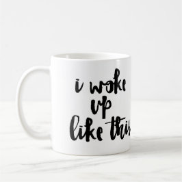 'Vaknade jag upp något liknande detta Kaffemugg