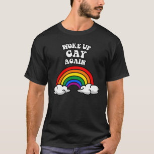Vaknade upp homosexuell igen t shirt