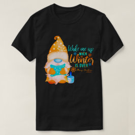 VAKTA MIG NÄR VINTER ÄR ÖVER GRUM T SHIRT