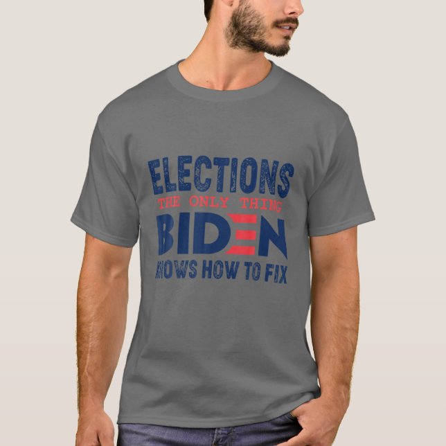 Val som den enda Sak Biden vet hur man löser upp T Shirt (Framsida)