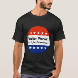 Valarbetare gör det för demokratin t shirt