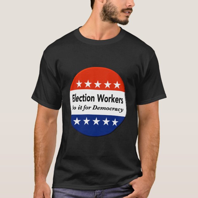 Valarbetare gör det för demokratin t shirt (Framsida)