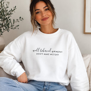 Välbetänkta kvinnor gör inte historiecitat t shirt