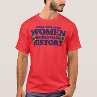 Välbetänkta kvinnor gör sällan historia1 t shirt