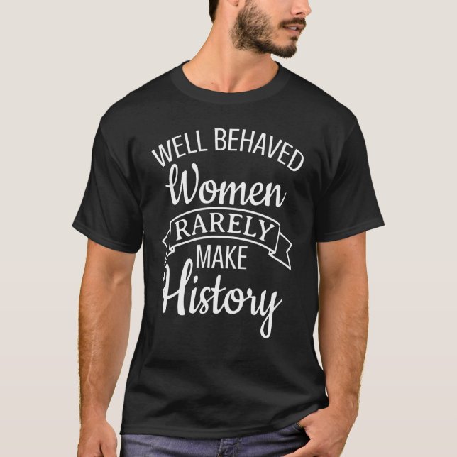 Välbetänkta kvinnor gör sällan historia 16 t shirt (Framsida)