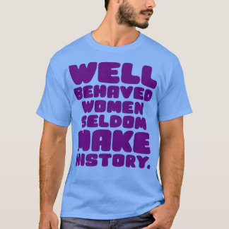 Välbetänkta kvinnor gör sällan historia 2 t shirt