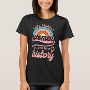 Välbetänkta kvinnor gör sällan historia 3 t shirt