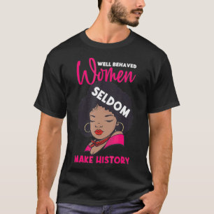 Välbetänkta kvinnor gör sällan historia i Mor T Shirt