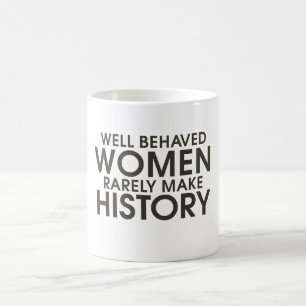 Välbetänkta kvinnor gör sällan historia kaffemugg