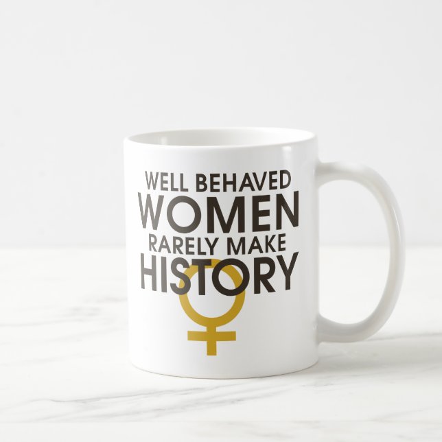Välbetänkta kvinnor gör sällan historia kaffemugg (Höger)