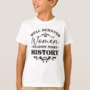 Välbetänkta kvinnor gör sällan historia månad t shirt