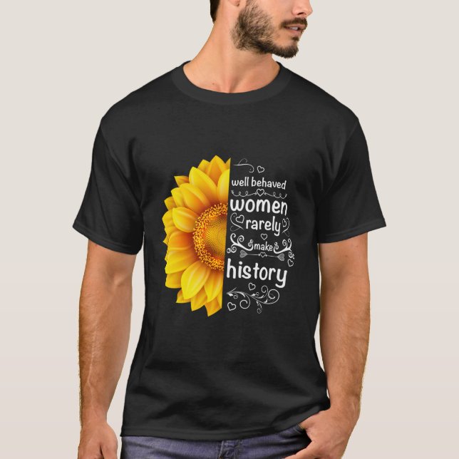 Välbetänkta kvinnor gör sällan historia solros T Shirt (Framsida)