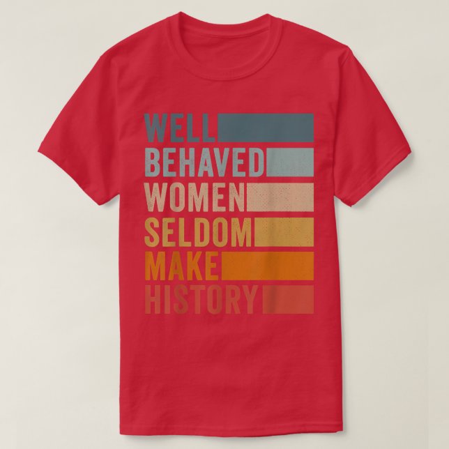 Välbetänkta kvinnor gör sällan historia t shirt (Design framsida)