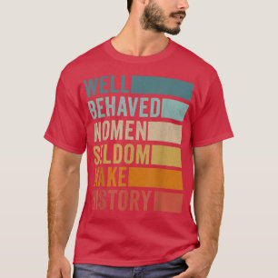 Välbetänkta kvinnor gör sällan historia t shirt