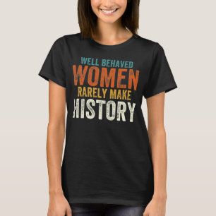 Välbetänkta kvinnor gör sällan historia t shirt