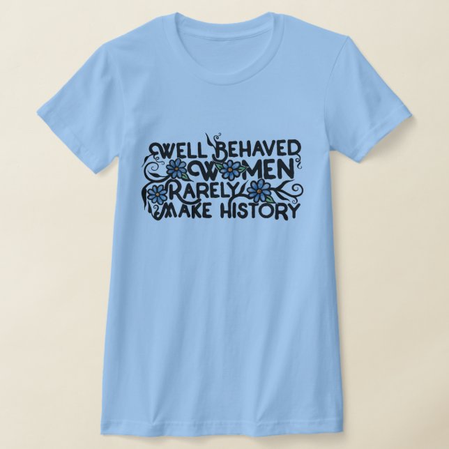 Välbetänkta kvinnor gör sällan historia t shirt (Laydown)