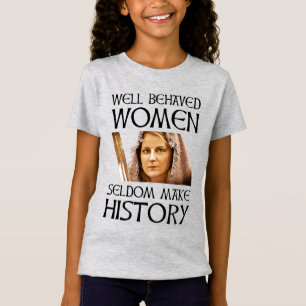 Välbetänkta kvinnor gör sällan historia t shirt