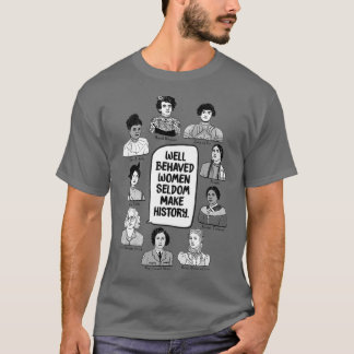 Välbetänkta kvinnor gör sällan historia t shirt