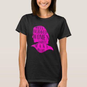 Välbetänkta kvinnor gör sällan historia till femal t shirt