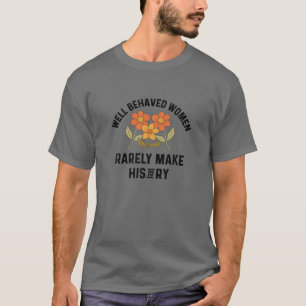 Välbetänkta kvinnor gör sällan historien blomstran t shirt