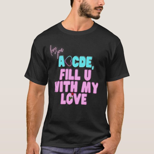 Valentine Abcdefu Abcde fyller dig med min Kärlek  T Shirt (Framsida)