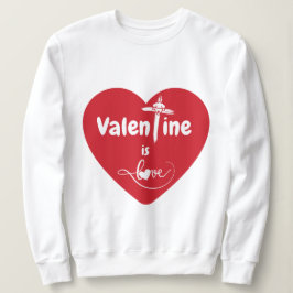Valentine är Kärlek Sweatshirt T Shirt