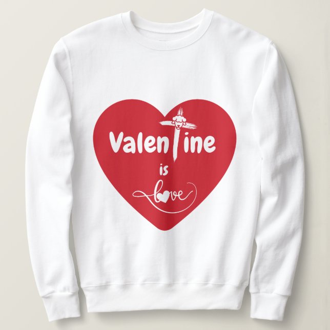Valentine är Kärlek Sweatshirt T Shirt (Design framsida)