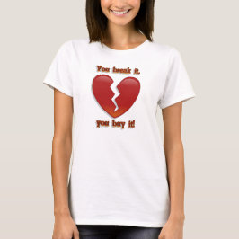 Valentine, du bryter det, du köper det T-shirt