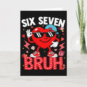 Valentine Heart Six Seven 6 7 Bruh Meme Slang Pojk Kort