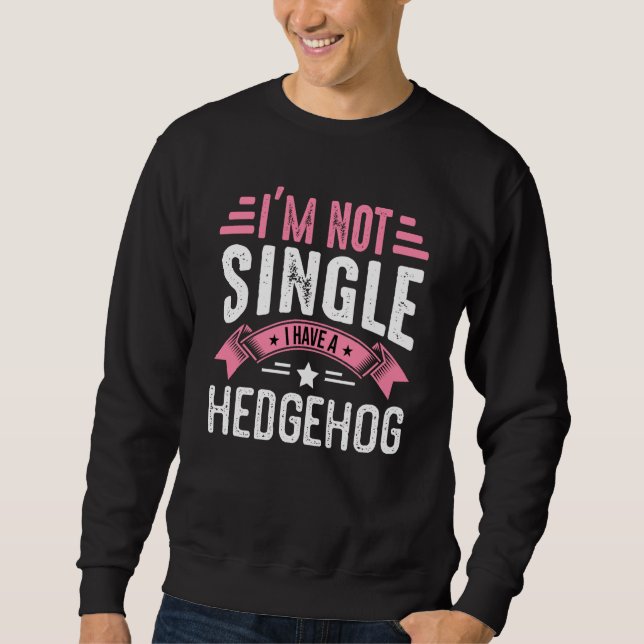 Valentine I'm Not Single I Have A Hedgehog Boy Tod Lång Ärmad Tröja (Framsida)