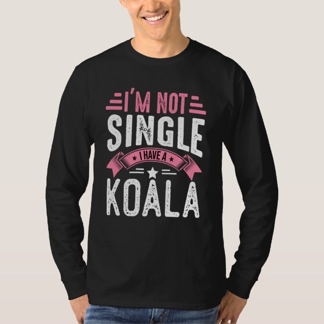 Valentine I'm Not Single I Have A Koala Boy Toddle T Shirt (Framsida)