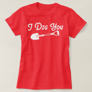 Valentine, jag Gräver dig T Shirt