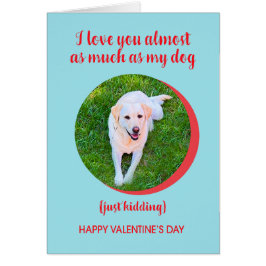 Valentine Kärlek Hund More, Just Kidding, Lusny Hälsningskort