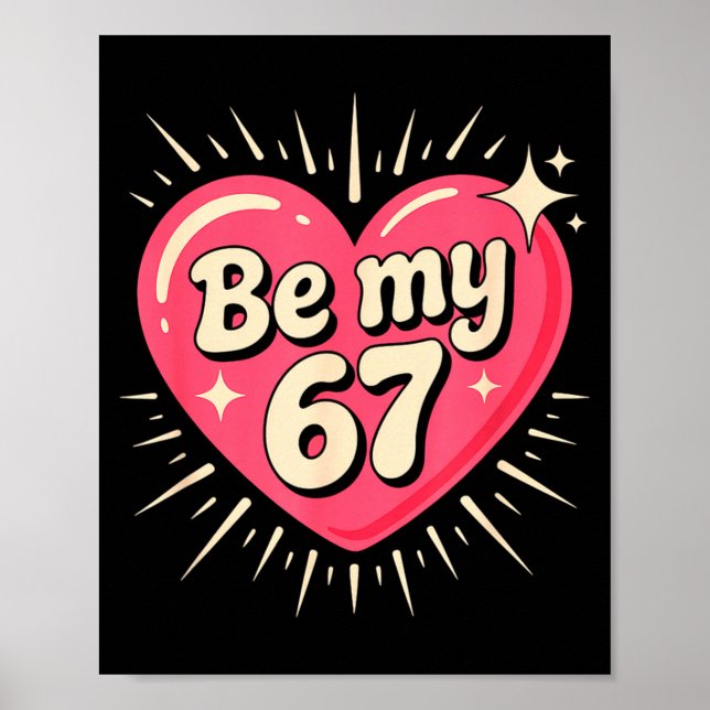 Valentine’s Day Be My 67 Meme Six Seven 6 7 Valent Poster (Framsidan)