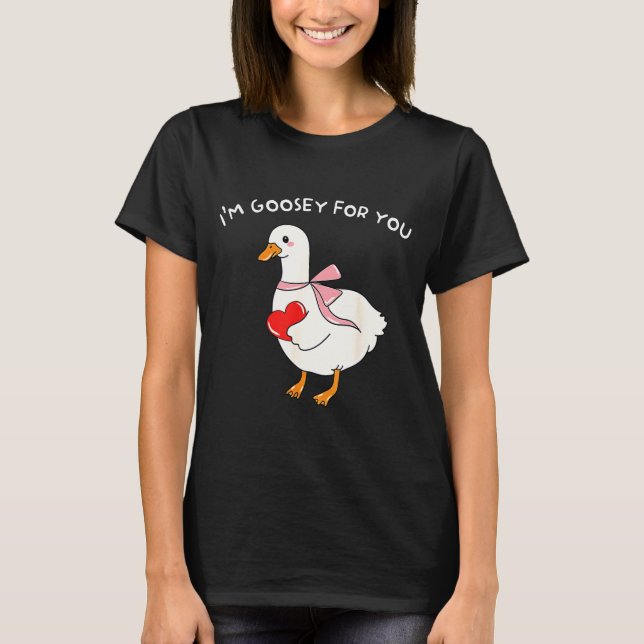 Valentine Silly Goose I'm Goosey For You Duck Vale T Shirt (Framsida)